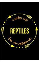 Wake Up Reptiles Be Awesome Notebook for Herp Keeper, Medium Ruled Journal