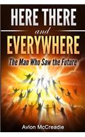 Here There and Everywhere: The Man Who Saw the Future(3 Here There and Everywhere)