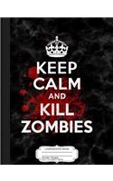Keep Calm and Kill Zombies Composition Notebook