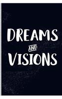 Dreams and Visions