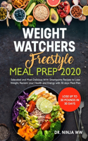 Weight Watchers Freestyle Meal Prep 2020 Seleceted and Most Delicious WW Smartpoints Recipes to lose Weight, Reclaim your Health and Energy with 30 days Meal Plan - Lose up to 30 pounds in 30 days