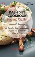 Dash Diet Cookbook Snack and Poultry: 50 Enticing Snack and Poultry Recipes You Definitely Need to Try!(6 Dash Diet Cookbook - Snack and Poultry)