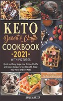 Keto Dessert & Chaffle Cookbook 2021 with Pictures