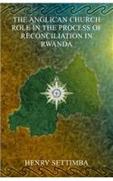The Anglican Church Role in the Process of Reconciliation in Rwanda
