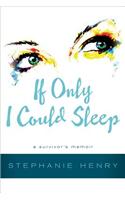 If Only I Could Sleep: A Survivor's Memoir