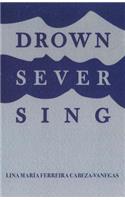 Drown/Sever/Sing
