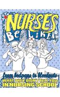 Nurses Be Like...