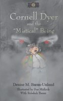 Cornell Dyer and the Mistical Being