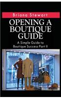 Opening a Boutique Guide: A Simple Guide to Boutique Success: Volume 2