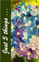 Just Five Things - Hydrangea Flowers