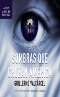 Sombras Que Cruzan América (Shadows Across America)