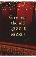 Give 'em the Old Razzle Dazzle!: Blank Journal and Chicago Quote