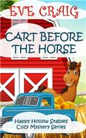 Cart Before The Horse: Happy Hollow Stables Cozy Mystery Series(Happy Hollow Stables Cozy Mystery)