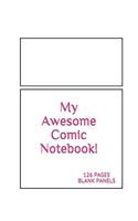 My Awesome Comic Notebook: (a Blank Comic Book for the Kid(s) in Your Life)(2 Awesome Blank Comic Notebooks for Kids)