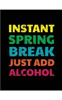Instant Spring Break Just Add Alcohol