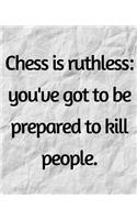 Chess Is Ruthless