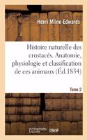 Histoire Naturelle Des Crustacés. Anatomie, Physiologie Et Classification de Ces Animaux. Tome 2