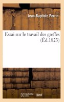 Essai Sur Le Travail Des Greffes