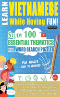 Learn Vietnamese While Having Fun! - For Adults: EASY TO ADVANCED - STUDY 100 ESSENTIAL THEMATICS WITH WORD SEARCH PUZZLES - VOL.1 - Uncover How to Improve Foreign Language Skills Actively! - A Fun