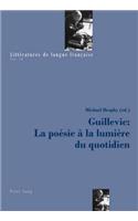 Guillevic: La Poésie À La Lumière Du Quotidien