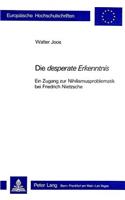 Die Desperate Erkenntnis: Ein Zugang Zur Nihilismusproblematik Bei Friedrich Nietzsche