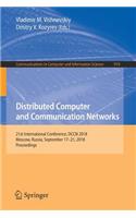 Distributed Computer and Communication Networks: 21st International Conference, Dccn 2018, Moscow, Russia, September 17-21, 2018, Proceedings