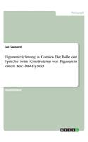 Figurenzeichnung in Comics. Die Rolle der Sprache beim Konstruieren von Figuren in einem Text-Bild-Hybrid