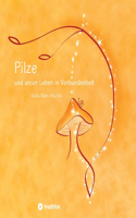 Pilze und unser Leben in Verbundenheit