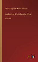 Handbuch der Römischen Alterthümer