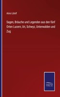Sagen, Brauche und Legenden aus den funf Orten Lucern, Uri, Schwyz, Unterwalden und Zug