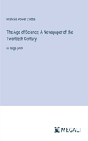 Age of Science; A Newspaper of the Twentieth Century