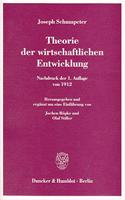 Theorie Der Wirtschaftlichen Entwicklung: Nachdruck Der 1. Auflage Von 1912