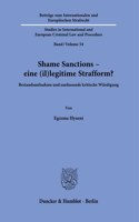 Shame Sanctions - Eine (Il)Legitime Strafform?: Bestandsaufnahme Und Umfassende Kritische Wurdigung