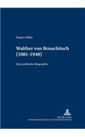 Walther von Brauchitsch (1881 - 1948)