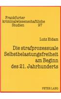 Die Strafprozessuale Selbstbelastungsfreiheit Am Beginn Des 21. Jahrhunderts