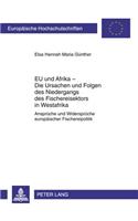 Eu Und Afrika - Die Ursachen Und Folgen Des Niedergangs Des Fischereisektors in Westafrika