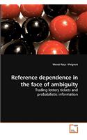 Reference dependence in the face of ambiguity
