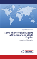 Some Phonological Aspects of Francophone World English