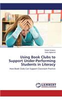 Using Book Clubs to Support Under-Performing Students in Literacy