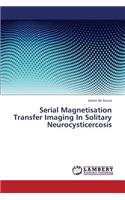 Serial Magnetisation Transfer Imaging in Solitary Neurocysticercosis