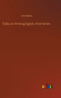 Talks on Writing Eglish, First Series