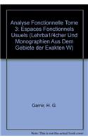 Analyse Fonctionnelle Tome 3: Espaces Fonctionnels Usuels