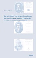 Die Lehrbucher Und Gesamtdarstellungen Der Geschichte Der Medizin 1696-2000