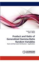 Product and Ratio of Generalized Gamma-Ratio Random Variables