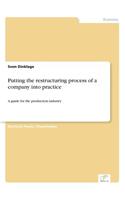 Putting the restructuring process of a company into practice: A guide for the production industry(English)
