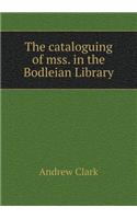 The Cataloguing of Mss. in the Bodleian Library