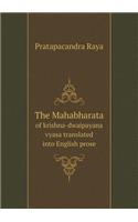 The Mahabharata of krishna-dwaipayana vyasa translated into English prose