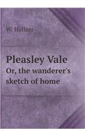 Pleasley Vale Or, the Wanderer's Sketch of Home