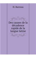 Des causes de la décadence rapide de la langue latine