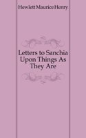 Letters to Sanchia upon things as they are, Extracted from the Correspondence of Mr. John Maxwell Se